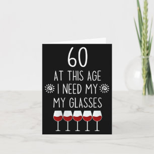 Womens 60 Birthday Wine Lover Quote Need Gles Men Card