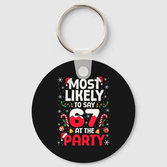 Womens 67 Funny Christmas Meme Most Likely To Say  Key Ring (Front)