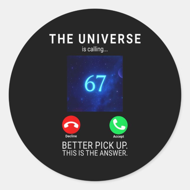 Womens 67 Meme The Universe Is Calling V-neck  Classic Round Sticker (Front)
