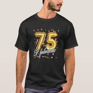 Womens 75 Years Old Fabulous Balloon Number 75 Bir T-Shirt