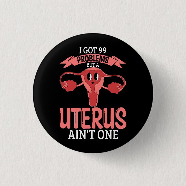 Womens 99 Problems But A Uterus Ain_t One Hysterec 3 Cm Round Badge (Front)