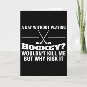 Womens A Day Without Playing Hockey Hockey Mom  Card