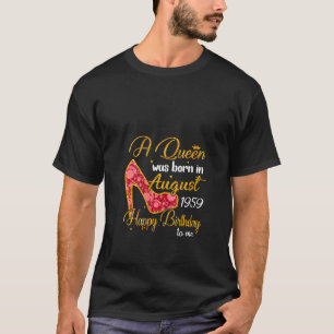 Womens A Queen Born In August 1959 61st Birthday G T-Shirt