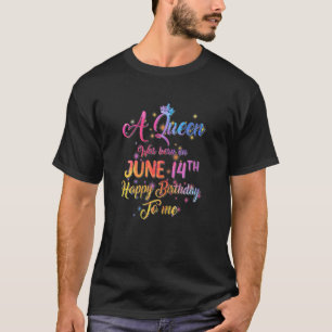 Womens A Queen Was Born In June June 14th Birthday T-Shirt