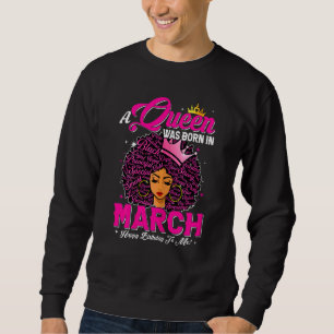 Womens A Queen Was Born In March Black African Que Sweatshirt