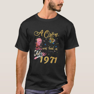 Womens A Queen Was Born In May 1971 Funny 50Th Bir T-Shirt