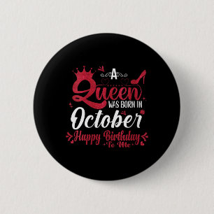 Womens A Queen Was Born In October Birthday Funny 6 Cm Round Badge