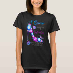 Womens A Queen Was Born In September Happy Birthda T-Shirt