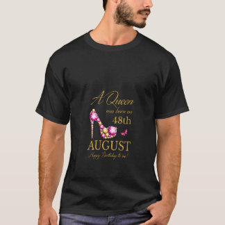 Womens A queen was born on August 48th Birthday Fu T-Shirt