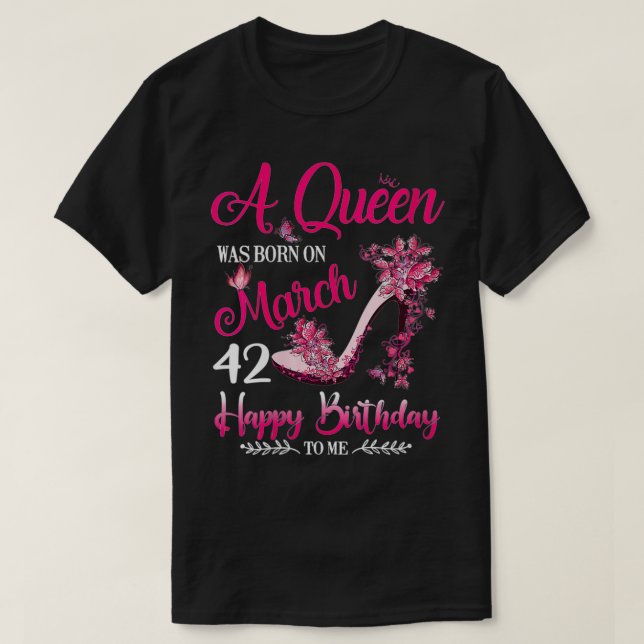 Womens A Queen Was Born On March 42, 42nd March Bi T-Shirt (Design Front)