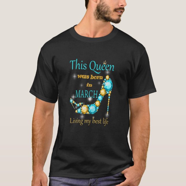 Womens A Queen Was Born On March Happy Birthday To T-Shirt (Front)