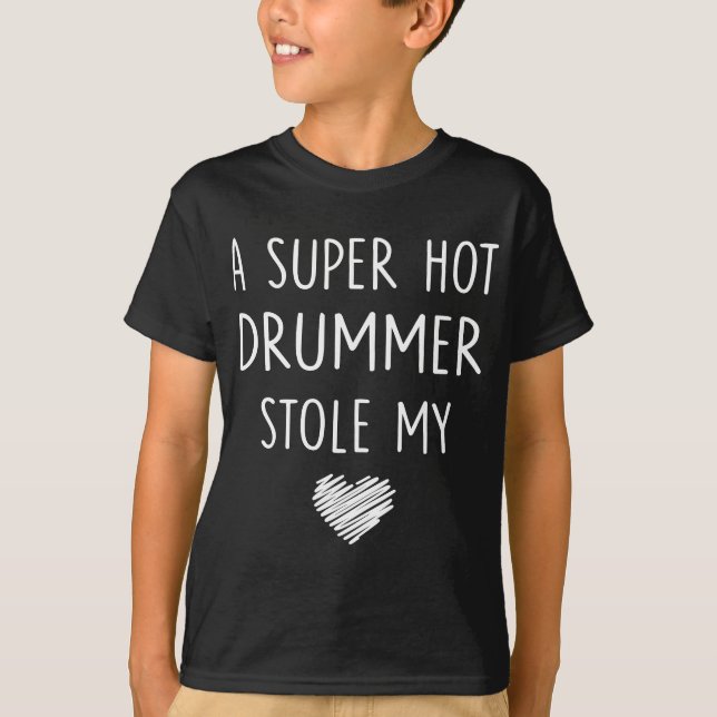Womens A Super Hot Drummer Stole My Heart  Girlfri T-Shirt (Front)