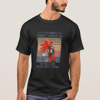 Womens A Woman Cannot Survive On Coffee Alone She T-Shirt