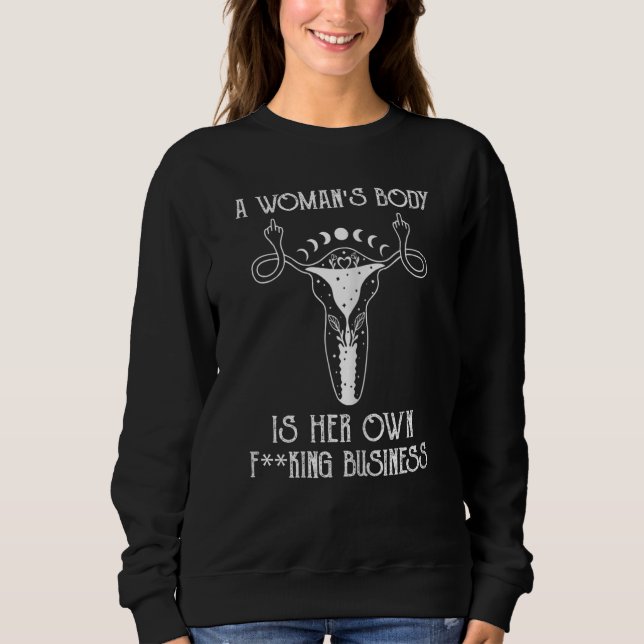 Womens A Womans Body Is Her Own Business No Countr Sweatshirt (Front)