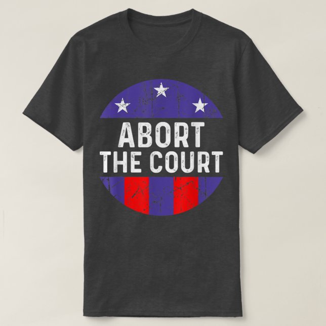 Womens Abort The Court - SCOTUS Reproductive Right T-Shirt (Design Front)