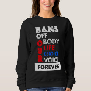 Womens Abortion Is Healthcare Bans Off Our Bodies Sweatshirt