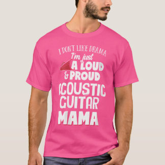 Womens Acoustic Guitar Mum 	 - Loud And Proud Mama T-Shirt
