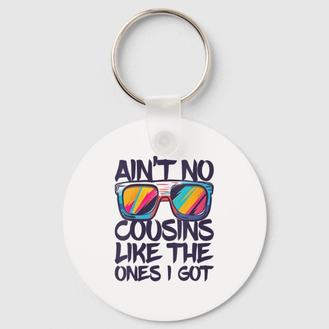 Womens Aint No Cousins Like The Ones I Got Shirt A Key Ring (Front)