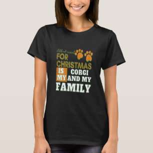 Womens All I Want For Christmas Is My Corgi And My T-Shirt