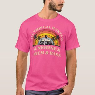 Womens All This Gal Wants Is Sunshine Drum Bass T-Shirt