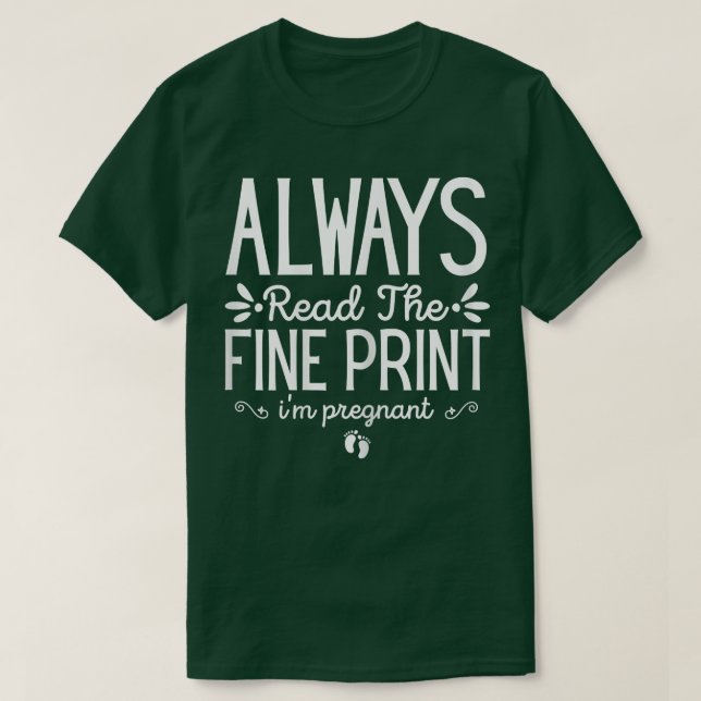 Womens Always Read The Fine Print Pregnancy Announ T-Shirt (Design Front)