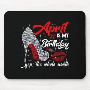 Womens April Is Birthday The Whole Month Funny Mouse Pad