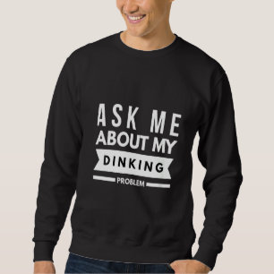 Womens Ask Me About My Dinking Problem Pickleball  Sweatshirt