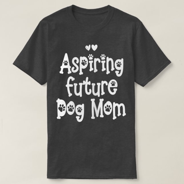 Womens aspiring dog mom  T-Shirt (Design Front)