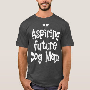 Womens aspiring future dog mum  T-Shirt