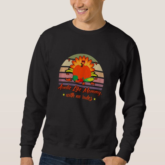 Womens Aunt Like Mommy With No Rules Thanksgiving  Sweatshirt (Front)