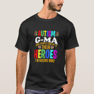 Womens Autism G Ma People Look Up Their Heroes Aut T-Shirt