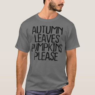 Womens Autumn Leaves Pumpkins Please Funny Sarcast T-Shirt
