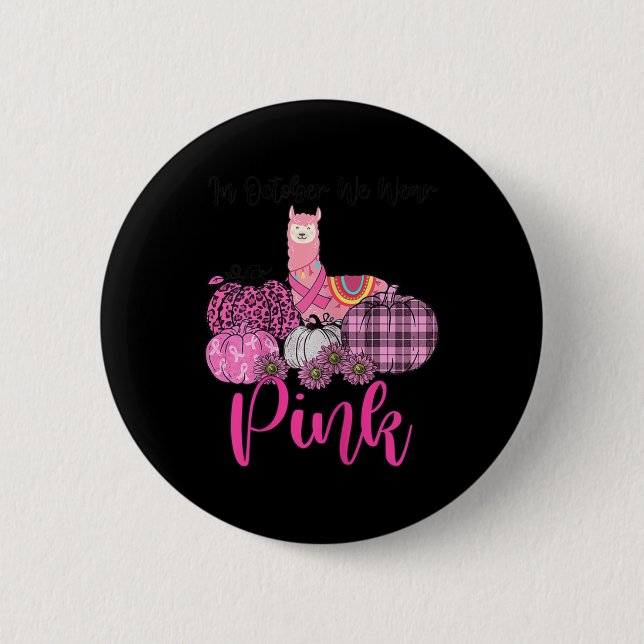 Womens Awareness Llama In October We Wear Pink Bre 6 Cm Round Badge (Front)