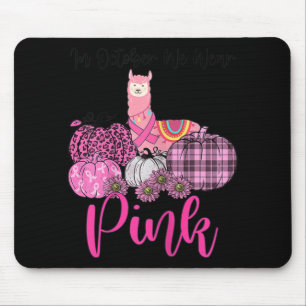 Womens Awareness Llama In October We Wear Pink Bre Mouse Pad