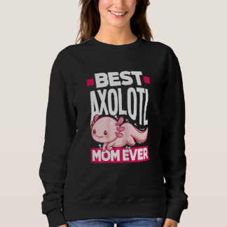 Womens Axolotl Best Axolotl Mom Ever Sweatshirt