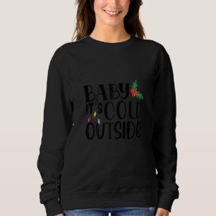 Womens Baby It's Cold Outside Snowman Christmas Sweatshirt