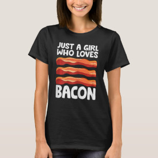 Womens Bacon Just a Girl Who Loves Bacon T-Shirt