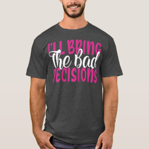 Womens Bad Decisions BFF Matching Girls Night Slee T-Shirt