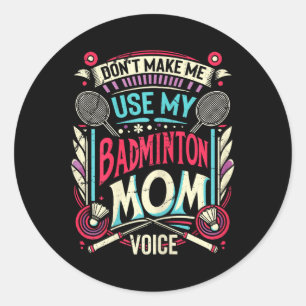 Womens Badminton Mum Voice - Mother Shuttle Classic Round Sticker