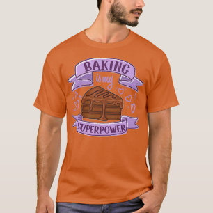 Womens Baking Is My Superpower - Types Of Cake 28 T-Shirt