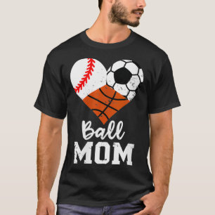 Womens Ball Mum Funny Baseball Soccer Basketball M T-Shirt