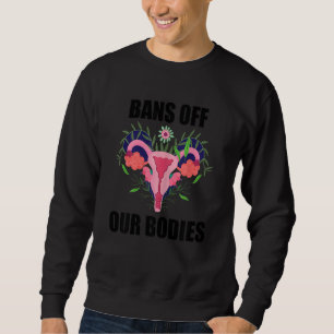 Womens Bans Off Our Bodies Abortion Is Healthcare Sweatshirt