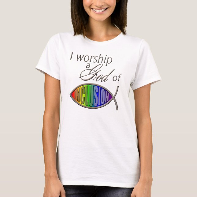 Women's Basic Tee: I Worship a God of Inclusion T-Shirt (Front)