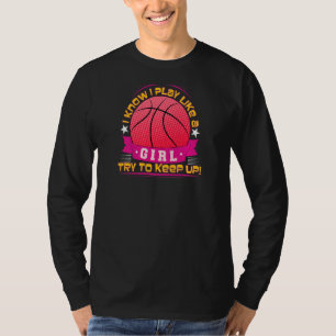 Womens Basketball Women Funny Team Play Like A Gir T-Shirt