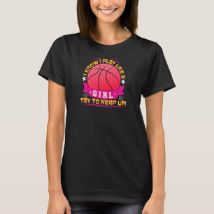 Womens Basketball Women Funny Team Play Like A Gir T-Shirt