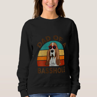 Womens  Basset Hound Dad Of A Basshole For Dog Sweatshirt