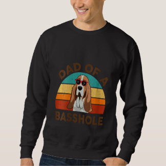 Womens  Basset Hound Dad Of A Basshole For Dog Sweatshirt