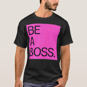 Womens BE A BOSS T-Shirt