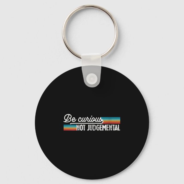 Womens Be Curious Not Judgemental Motivation Insra Key Ring (Front)