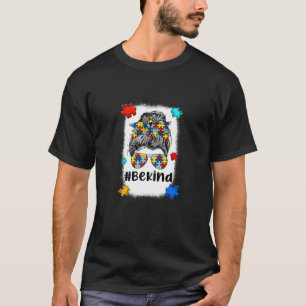Womens Be Kind Messy Hair Bun Puzzle Autism Awaren T-Shirt